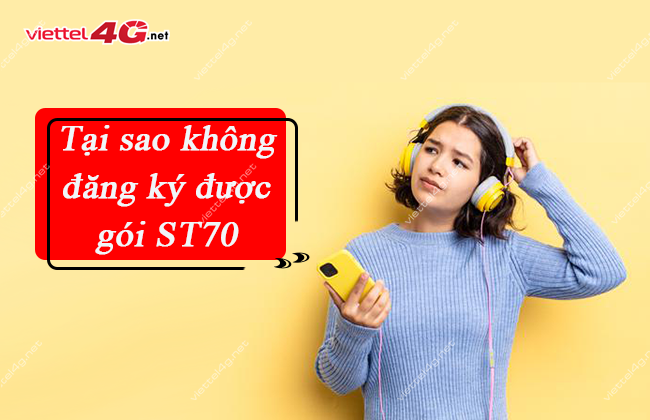 Tại sao không đăng ký được gói ST70 