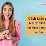 Không nhận được tin nhắn khuyến mãi của Viettel