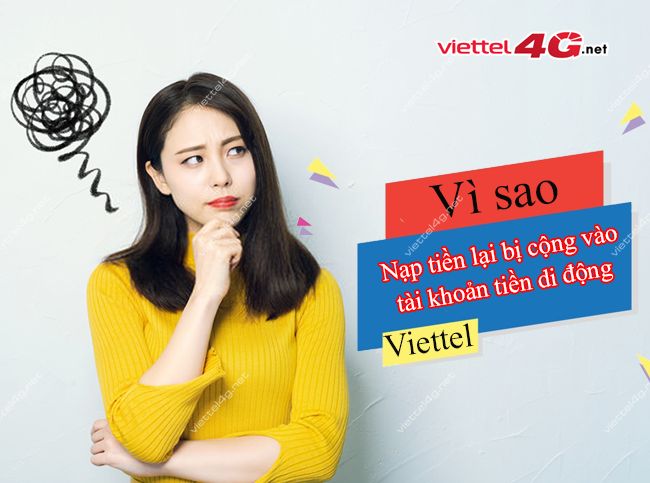 Vì sao nạp tiền lại bị cộng vào tài khoản tiền di động Viettel? Vì sao nạp tiền lại bị cộng vào tài khoản tiền di động Viettel?
