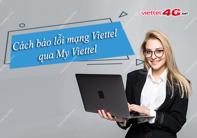 Cách báo lỗi mạng Viettel qua My Viettel 