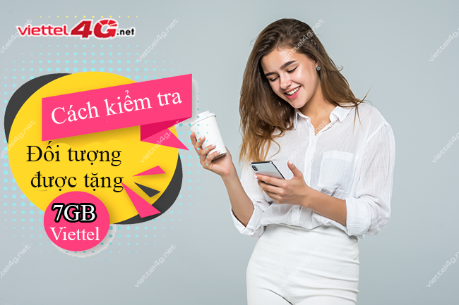 Cách kiểm tra bạn có được nhận 7GB Viettel miễn phí Cách kiểm tra bạn có được nhận 7GB Viettel miễn phí