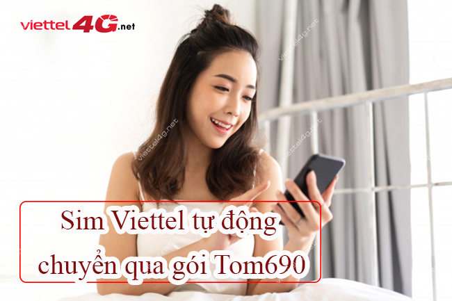 Vì sao sim Viettel tự động chuyển qua gói Tom690 Vì sao sim Viettel tự động chuyển qua gói Tom690