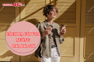 Cách hạ gói V120 xuống 85K, 80K, 70K