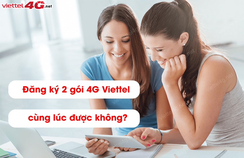 dang ky 2 goi 4g viettel cung luc duoc khong