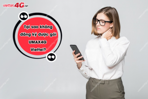 dang goi UMAX4G Viettel khong duoc