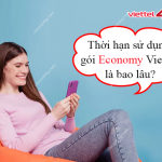 Thời hạn sử dụng gói Economy Viettel