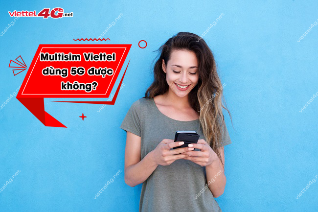 mang 5G dung tren Multisim duoc khong Multisim cua Viettel dung 5G duoc khong