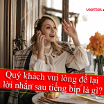 Quý khách vui lòng để lại lời nhắn sau tiếp bíp là gì?