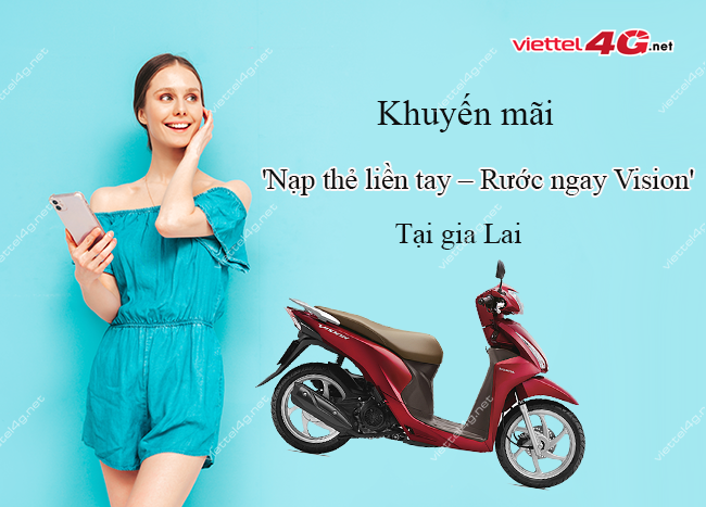 Khuyến mãi nạp thẻ liền tay rước ngay Vision Viettel Gia Lai