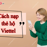 Cách nạp thẻ hộ Viettel