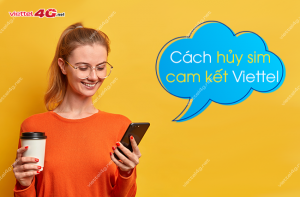 Cách hủy sim cam kết Viettel