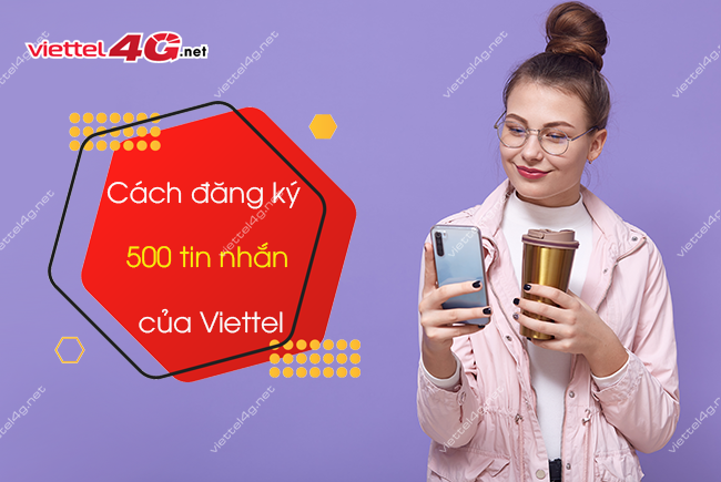 Cách đăng ký 500 tin nhắn Viettel Cách đăng ký 500 tin nhắn Viettel