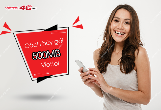 Cách hủy gói cước 500MB của Viettel Cách hủy gói cước 500MB của Viettel