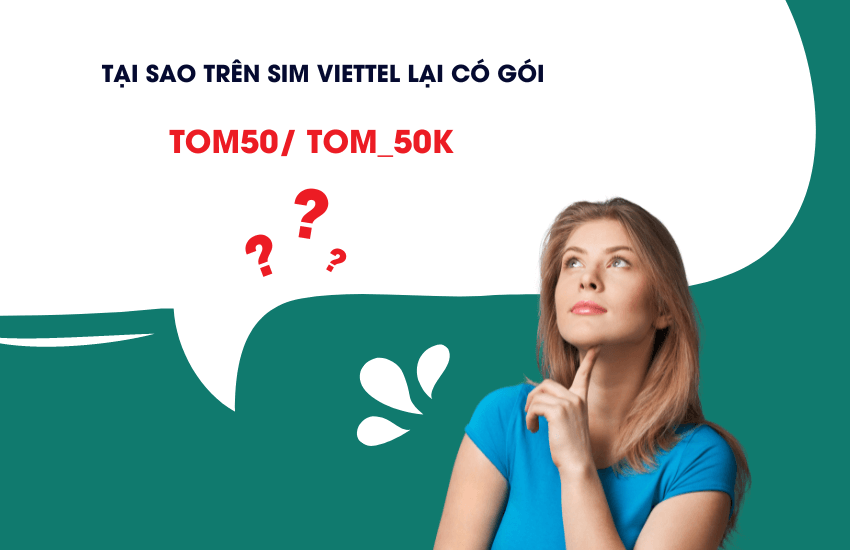 Tai sao co goi TOM50K tren sim Viettel 