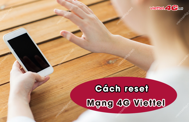 cach reset mang 4G viettel cach reset mang 4G viettel