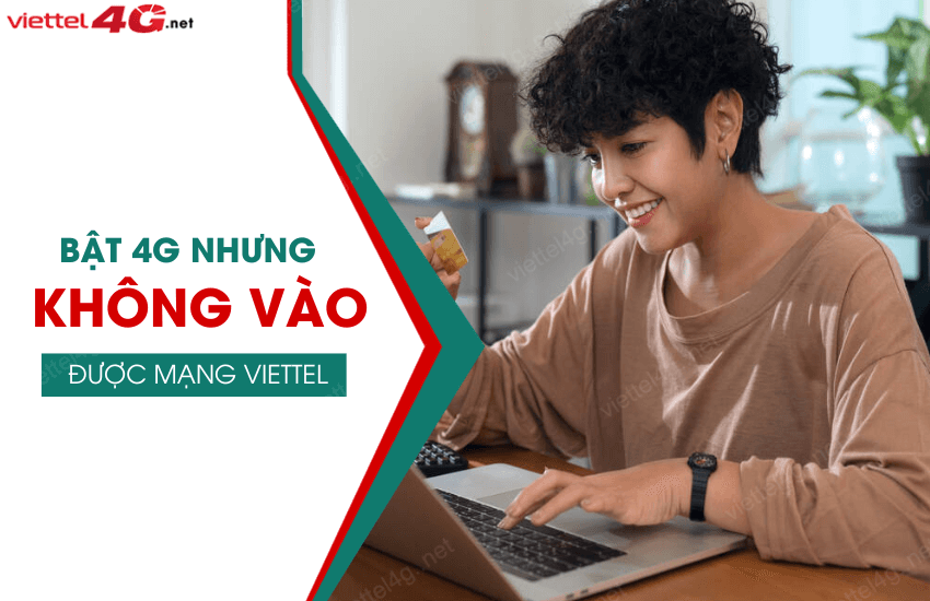 bat 4g nhung khong vao duoc mang viettel