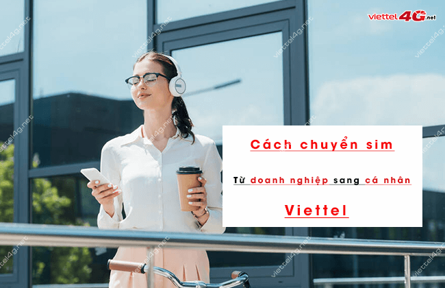 cach chuyen sim doanh nghiep sang sim ca nhan viettel