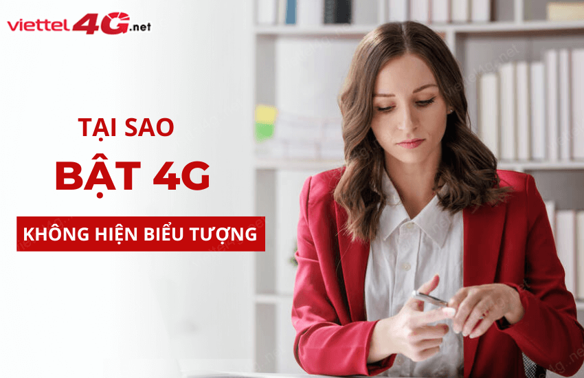 tai sao bat 4g khong hien bieu tuong