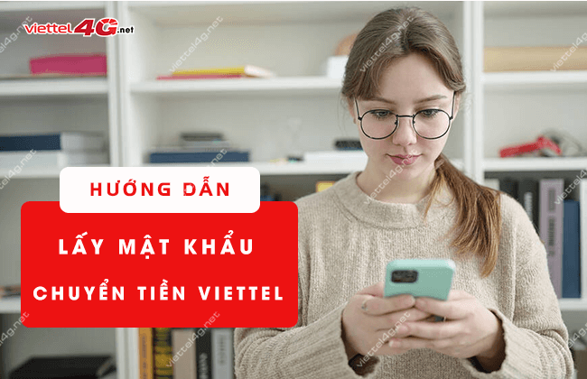 cach lay mat khau chuyen tien viettel