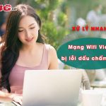 mang wifi viettel bi loi dau cham than