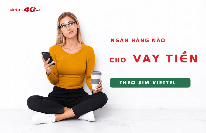 ngan hang nao cho vay tien theo sim viettel