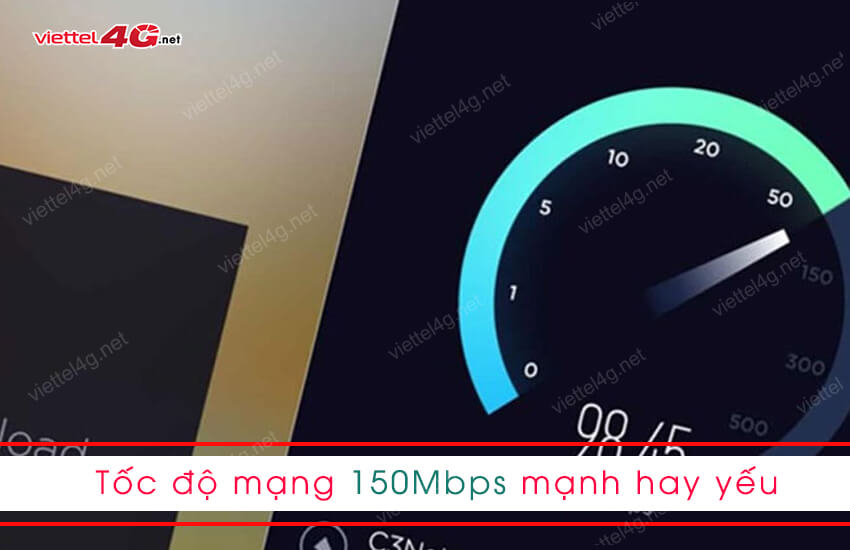 toc do 150mbps manh hay yeu