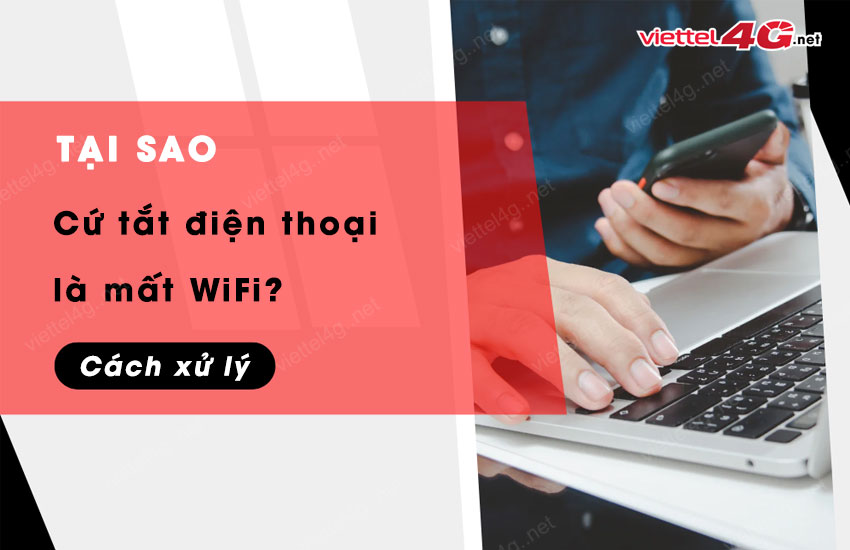 tai sao cu tat dien thoai la mat wifi