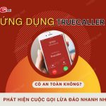 Truecaller co an toan khong