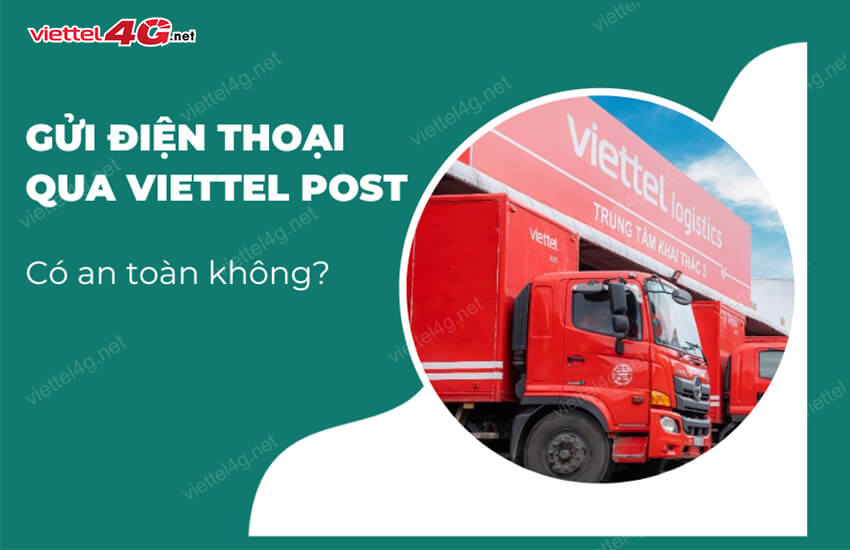 gui dien thoai qua viettel post an toan khong