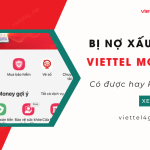 bi no xau co vay duoc qua viettel money khong