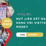 huong dan huy lien ket ngan hang voi viettel money