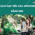 cach nap tien vao appstore bang sms