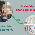 loi sim viettel khong goi di duoc