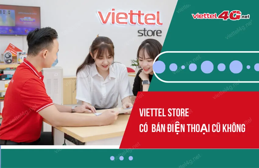 viettel store co ban dien thoai cu hay khong