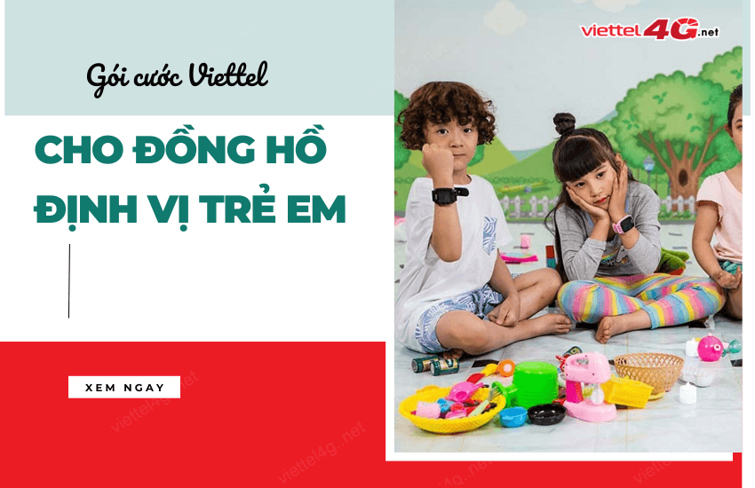 goi cuoc viettel cho dong ho dinh vi tre em